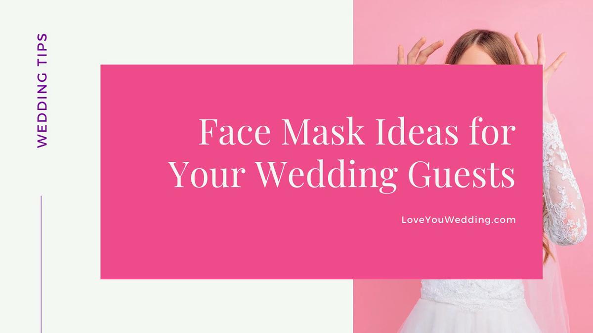 'Video thumbnail for Face Mask Ideas for Your Wedding Guests'