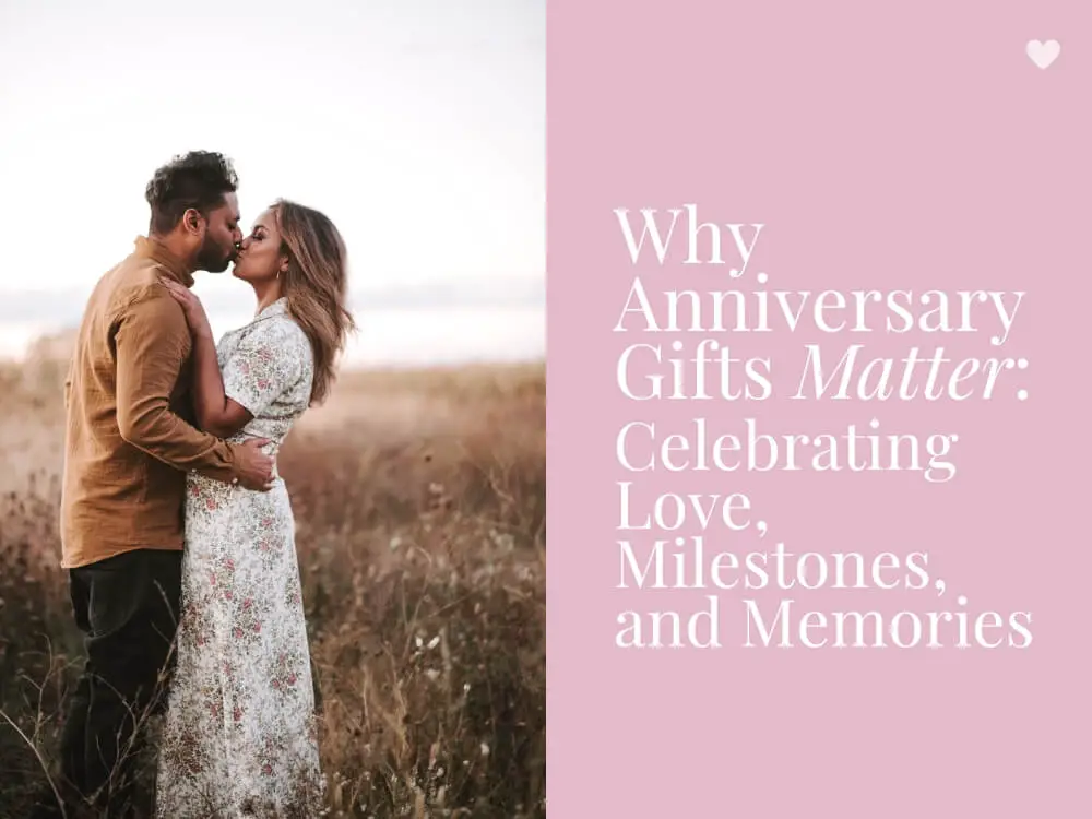 Are Anniversary Gifts Important Necessary Are Anniversary Gifts A Thing Celebrate Milestones and Memories