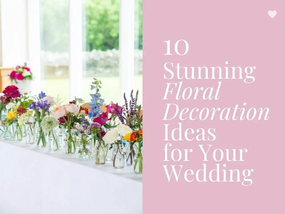 Floral Wedding Decoration Ideas for Your Wedding Day Flower Decor