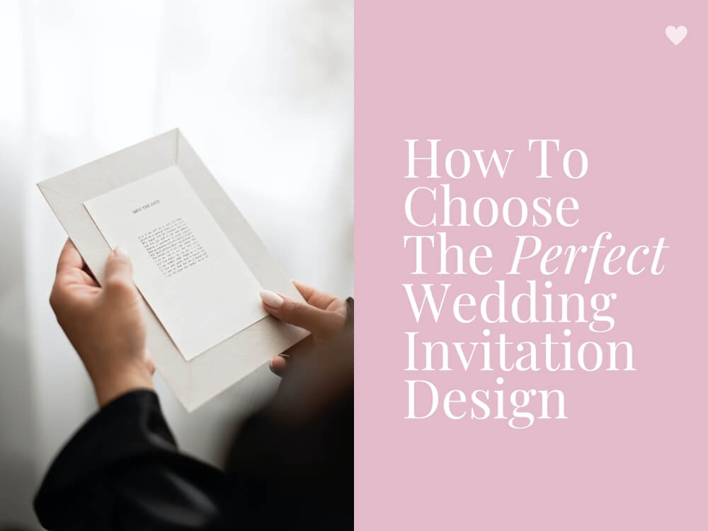 How To Choose The Perfect Wedding Invitation Design Planning Tips