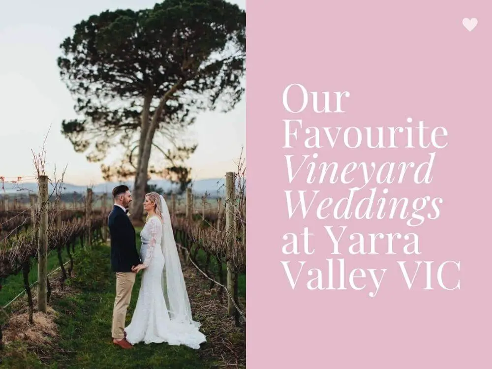 Our Favourite Vineyard Weddings at Yarra Valley Victoria Australia