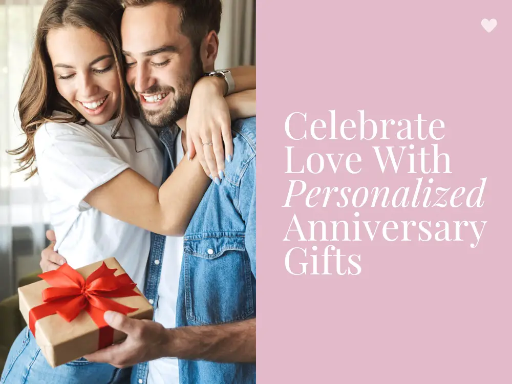 Celebrate Love With Personalized Anniversary Gifts for Couples