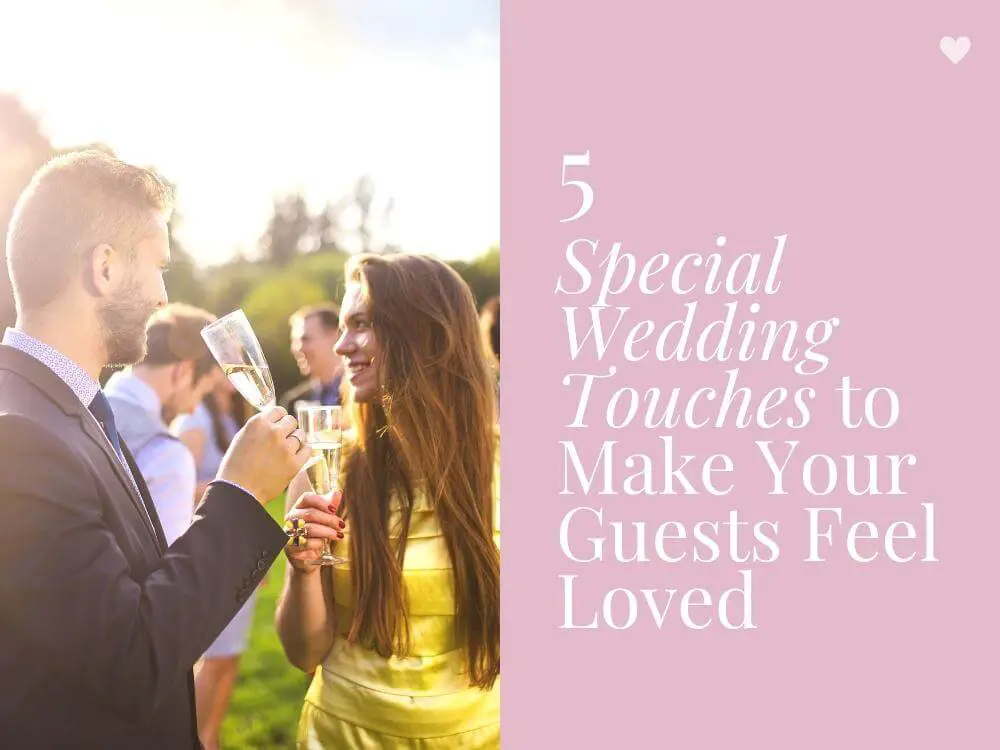 Special Wedding Touches to Make Your Guests Feel Loved and Appreciated 2
