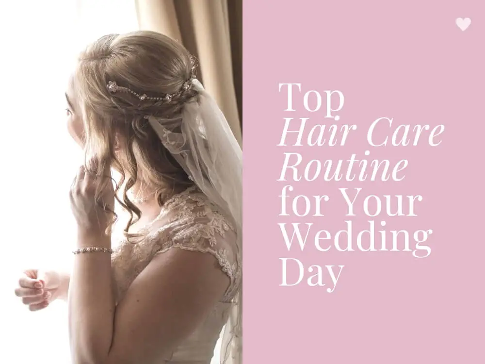 Top Hair Care Routine for Your Wedding Day Brides Hair Tips