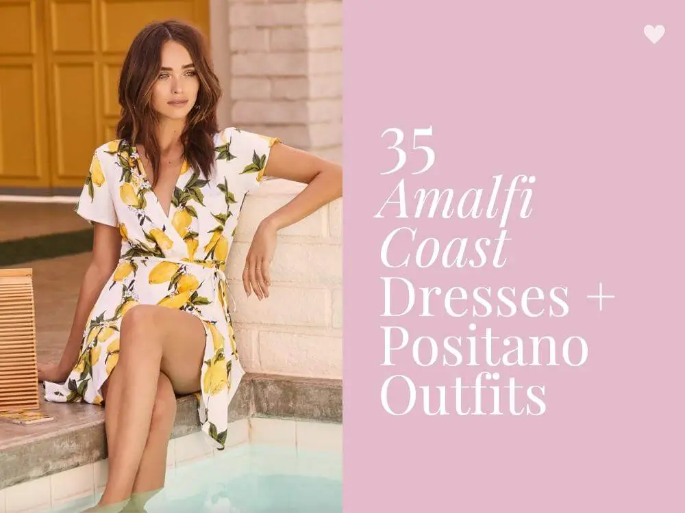 What to Wear to Positano Outfits Amalfi Coast Dresses Fashion